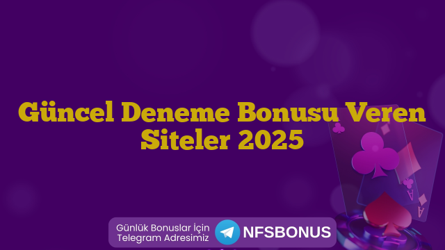 Güncel Deneme Bonusu Veren Siteler 2025